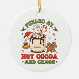 Décoration En Céramique Fueled by Hot Cocoa and Chaos Funny Ornament