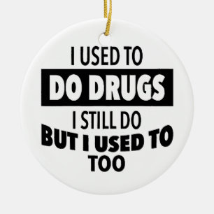 Décoration En Céramique J'ai déjà pris de la drogue je le fais encore mais