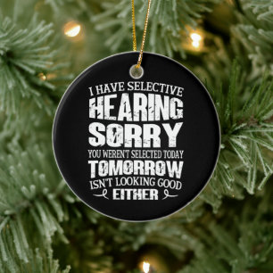 Décoration En Céramique J'ai l'audition sélective, vous n'avez pas été sél
