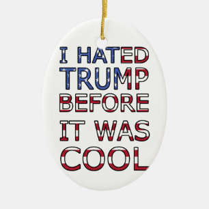 Décoration En Céramique Je détestais Trump avant qu'il ne soit cool