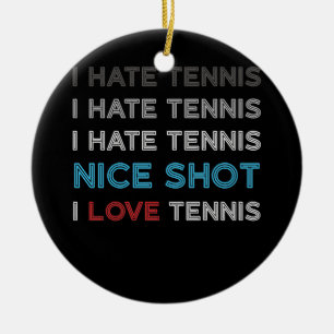 Décoration En Céramique Je déteste le tennis Je déteste Nice Shot J'aime l