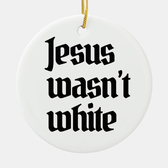 Décoration En Céramique Jésus n'était pas blanc (Devant)