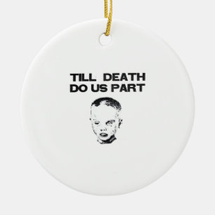 Décoration En Céramique Jusqu'à la mort, faisons-nous partie de la fente c