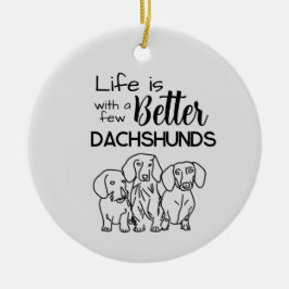 Décoration En Céramique La vie est meilleure avec quelques Dachshunds dood
