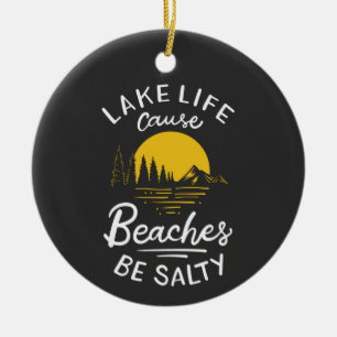 Décoration En Céramique Lake Life Because Beaches Be Salty