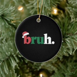 Décoration En Céramique Mème drôle de Bruh salutation de frère Noël