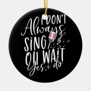 Décoration En Céramique Ne chante pas toujours Oh attendez Oui Je fais Th