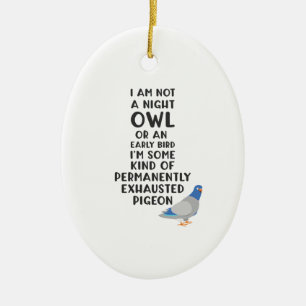 Décoration En Céramique Pas un hibou ou un oiseau tôt, je suis un pigeon