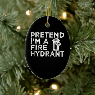 Décoration En Céramique Prétendre Que Je Suis Un Hydratant De Feu   Drôle 