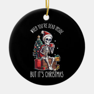 Décoration En Céramique Quand tu es mort à l'intérieur mais c'est Noël Ske