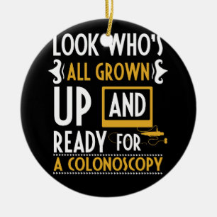 Décoration En Céramique Regardez qui a grandi prêt pour une colonoscopie