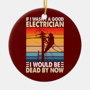Décoration En Céramique Si je n'étais pas un bon électricien Funny Electri