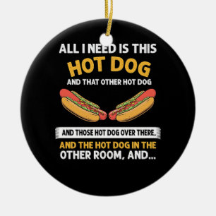 Décoration En Céramique Tout ce dont j'ai besoin, c'est ce Hot Dog