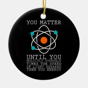 Décoration En Céramique You Matter Until You Multiply Yourself Physics
