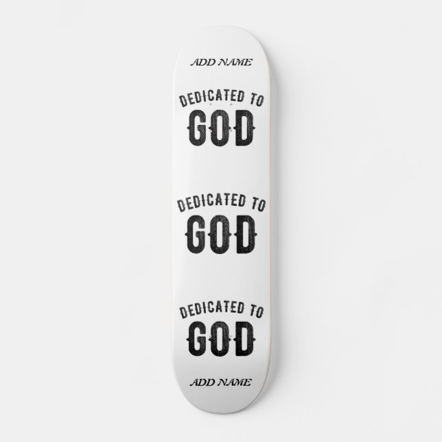 DEDICATED TO GOD COOL CUSTOMIZABLE BLACK TEXT SKATEBOARD (Vorderseite)