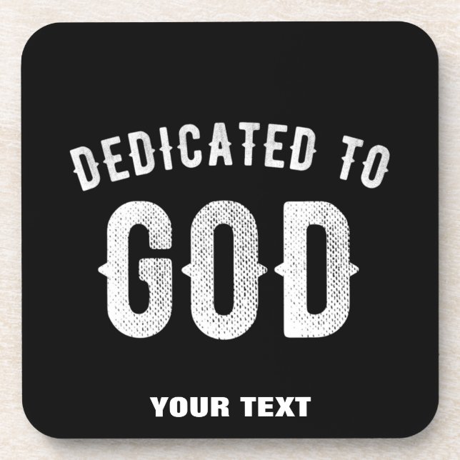 DEDICATED TO GOD CUSTOMIZABLE COOL WHITE TEXT GETRÄNKEUNTERSETZER (Vorderseite)