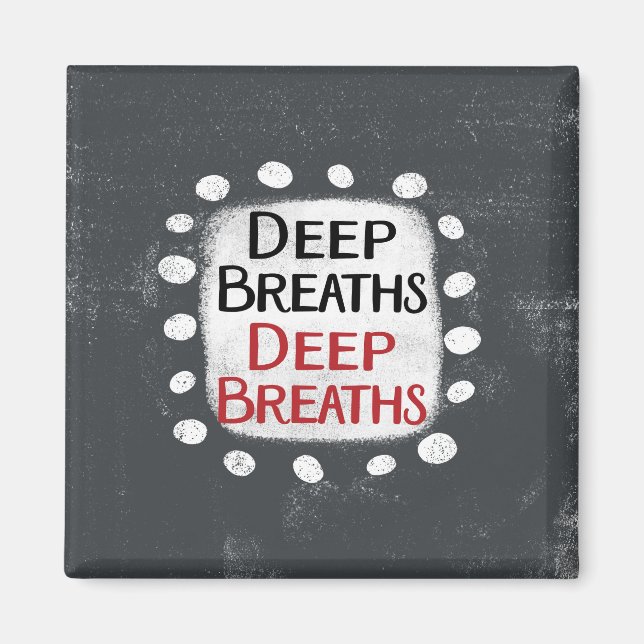 Deep Breaths Kühlschrank Magnet (Vorne)