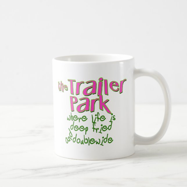 Deep Fried Double Wide Trailer Park Kaffeetasse (Rechts)