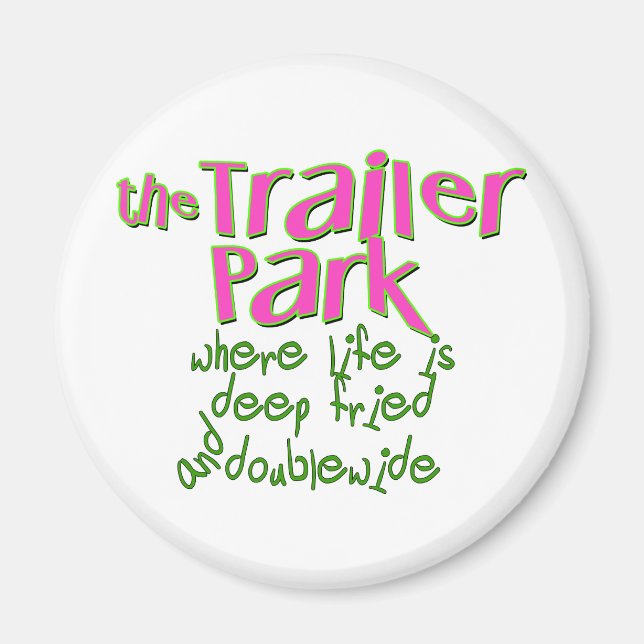 Deep Fried Double Wide Trailer Park Magnet (Vorne)