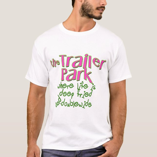 Deep Fried Double Wide Trailer Park T-Shirt (Vorderseite)