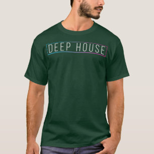 Deep House - House Music Lover DJ Rave T-Shirt
