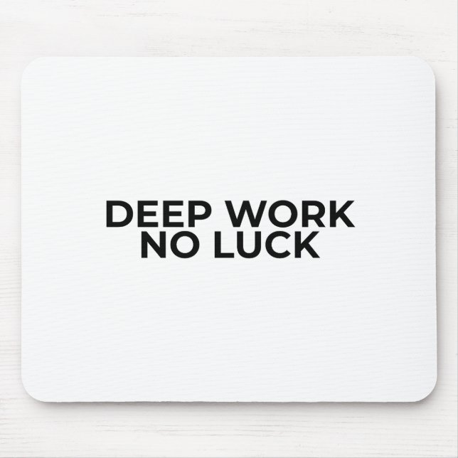 Deep Work No Luck Minimalist Typographic Mouse Pad Mousepad (Vorne)