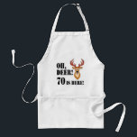Deer 70th Birthday Adult Apron Schürze<br><div class="desc">Oh, Hirsch 70 ist hier mit einem Cartoon Hirsch. Ein tolles Design für Jäger oder Tierliebhaber, der siebzig Jahre alt wird. Es zeigt ein lustiges, Cartoon Reh überrascht aussehen.</div>