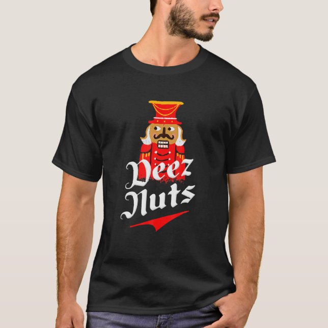 Deez Nuts Nutcracker Funny hässlich Weihnachten We T-Shirt (Vorderseite)