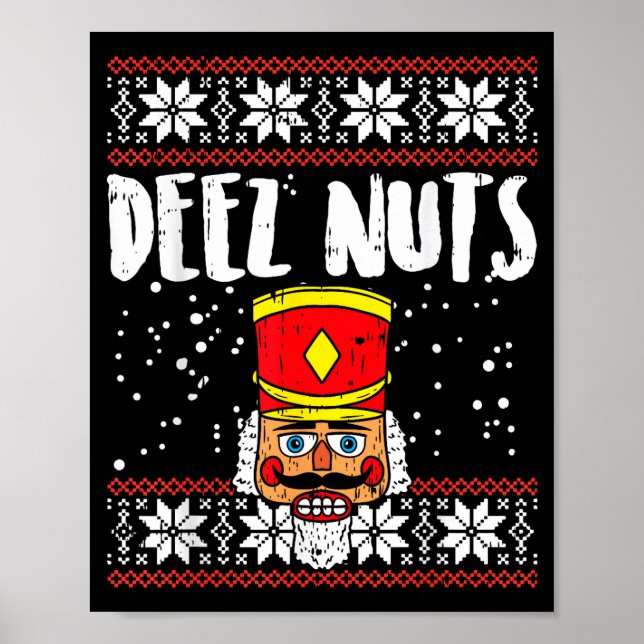 Deez Nuts Nutcracker Funny Ugly Christmas Sweater  Poster (Vorne)