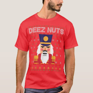 Deez Nuts Nutcracker Funny Ugly Christmas Sweater T-Shirt