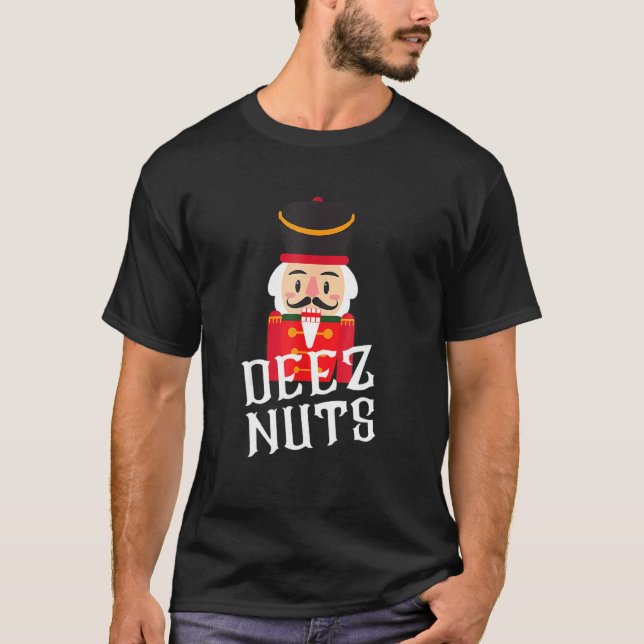 Deez Nuts Nutcracker Nu Men Funny Weihnachten T-Shirt (Vorderseite)