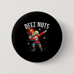 Deez Nuts Nutcracker Nut Funny Men Funny Chr Button