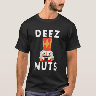 Deez Nuts Nutcracker Nut T-Shirt Men Women Funny C
