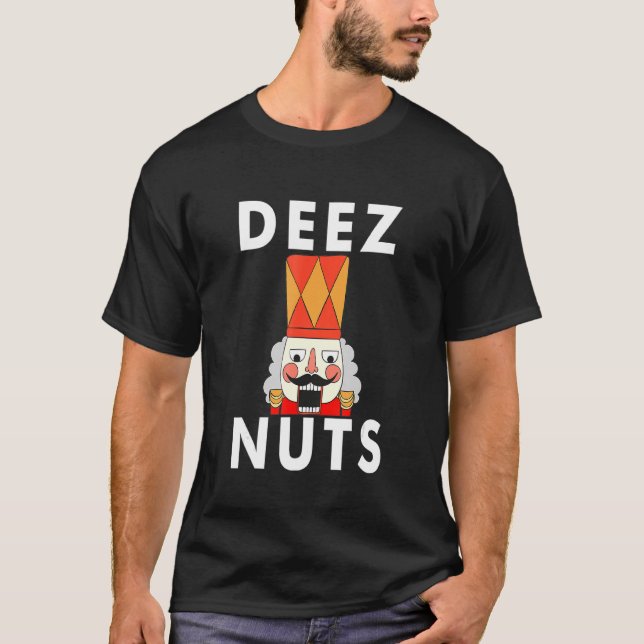 Deez Nuts Nutcracker Nut T-Shirt Men Women Funny C (Vorderseite)