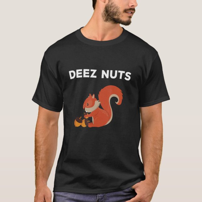 Deez Nuts Nutcracker Squirrel Deez Nutz Deeez Nut T-Shirt (Vorderseite)