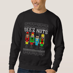 Deez Nuts Nutcracker Ugly Christmas Sweater Funny  Sweatshirt