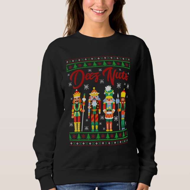 Deez Nuts Nutcracker Ugly Christmas Sweater Meme Sweatshirt (Vorderseite)