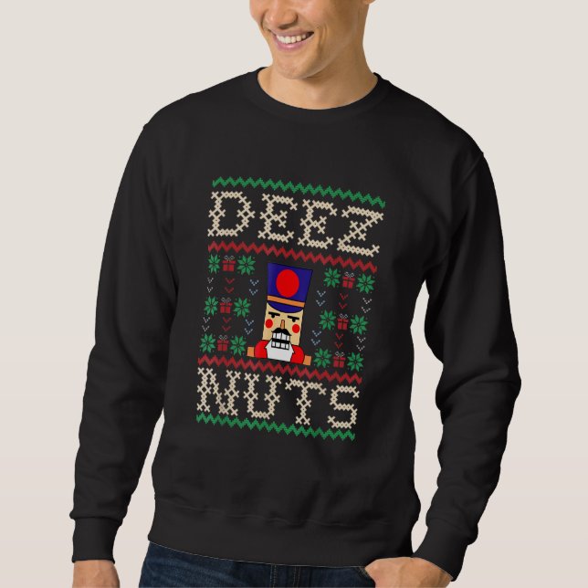 Deez Nuts Nutcracker Ugly Christmas Sweater Meme Sweatshirt (Vorderseite)