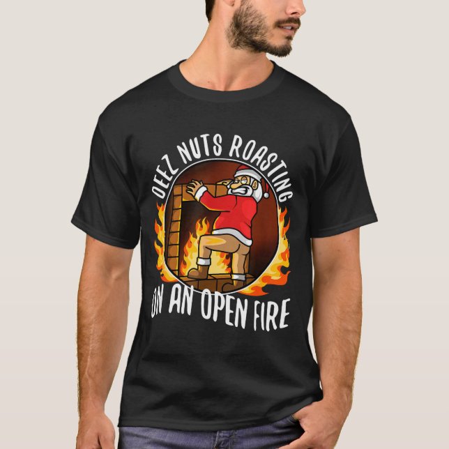 Deez Nuts Roasting On An Open Fire  T-Shirt (Vorderseite)