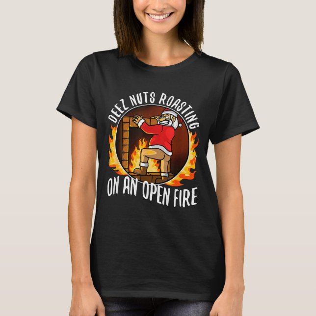 Deez Nuts Roasting On An Open Fire  T-Shirt (Vorderseite)