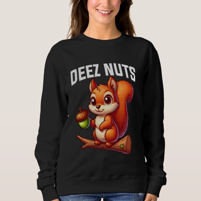 Deez Nuts Squirrel Animal Lover Graphic Sweatshirt (Vorderseite)