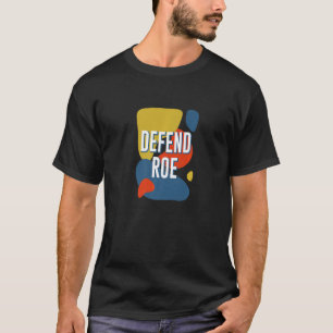 DEFEND ROE Women Rights Feminist Pro Choice T-Shirt