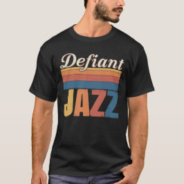 Defiant Jazz. 3 T-Shirt