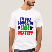 Défilement pour apaiser mon anxiété | T-Shirt drôl