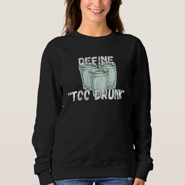 Define Too Drunk Apparel Sweatshirt (Vorderseite)