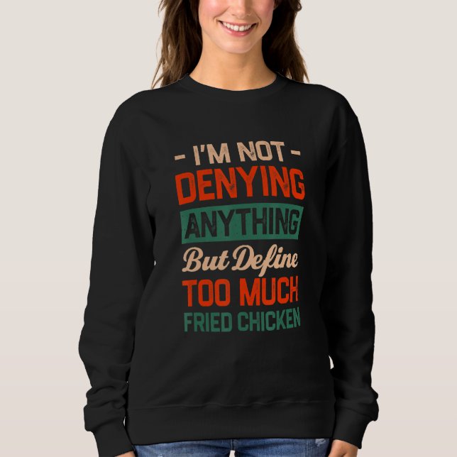 Define Too Much Fried Chicken Funny Chicken Lover  Sweatshirt (Vorderseite)
