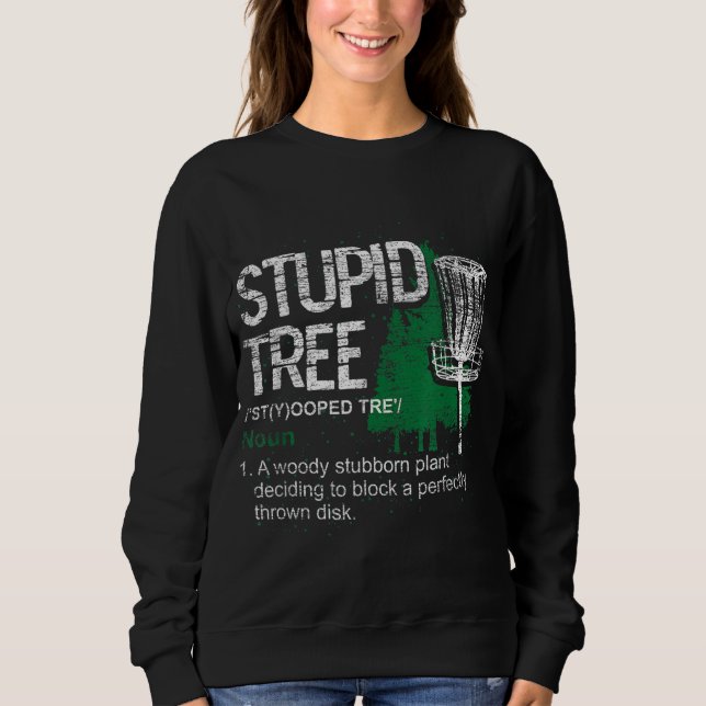 Definiert Stupid Tree Funny Disk Golf Player Gesch Sweatshirt (Vorderseite)