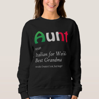 Definition Of Aunt World's Greatest Italian Funny  Sweatshirt