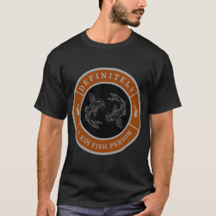Definitiv ein Koi-Fisch-Mensch T-Shirt