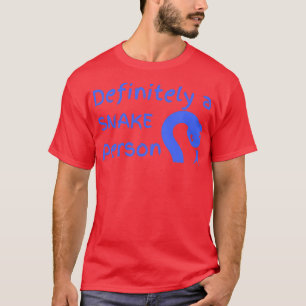 Definitiv eine Schlange Person Eine Schlange Perso T-Shirt